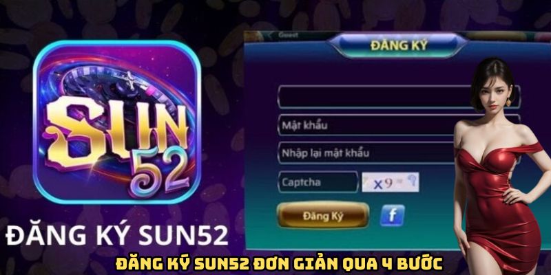 Đăng ký Sun52 đơn giản qua 4 bước Đăng ký Sun52 đơn giản qua 4 bước