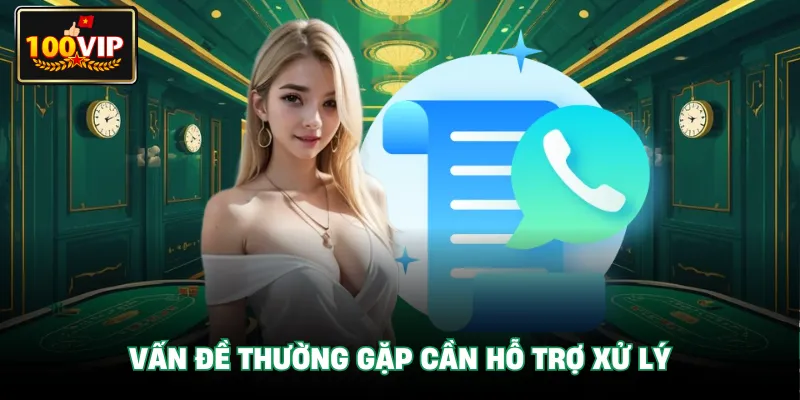 Vấn đề thường gặp cần hỗ trợ xử lý