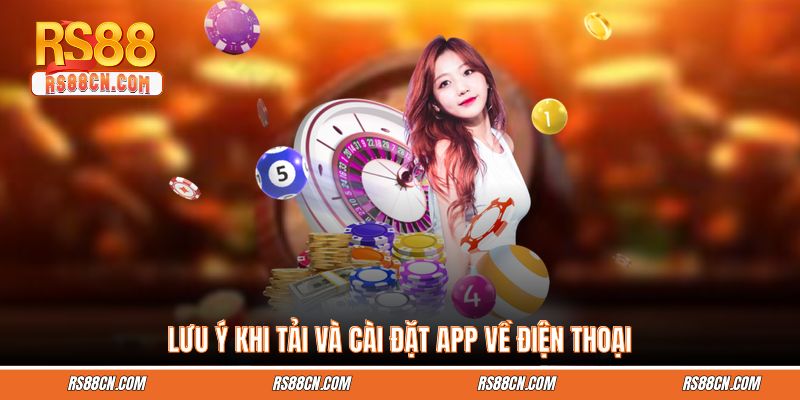 Lưu ý khi tải và cài đặt app về điện thoại
