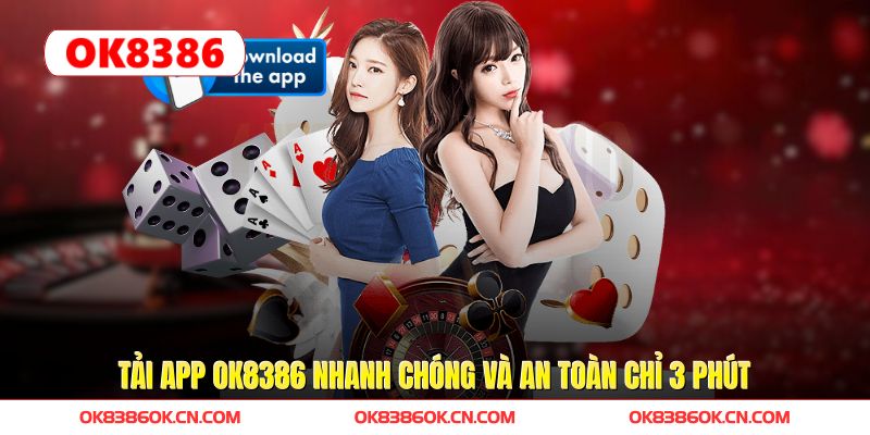 Tải App OK8386 Nhanh Chóng Và An Toàn Chỉ 3 Phút